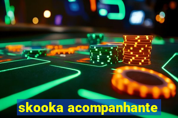 skooka acompanhante